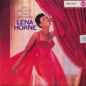 Lena Horne With Lennie Hayton And His Orchestra : Give The Lady What She Wants