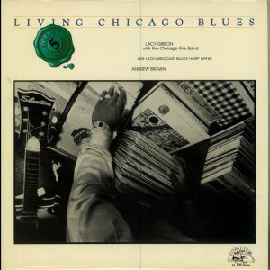 Lacy Gibson,  Big Leon Brooks' Blues Harp Band, Andrew Brown : Living Chicago Blues Volume 5