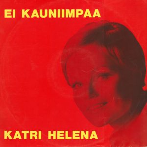 Katri Helena : Ei kauniimpaa