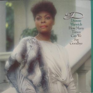 Dionne Warwick : How Many Times Can We Say Goodbye