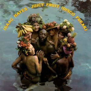 Isaac Hayes : Juicy Fruit (Disco Freak)