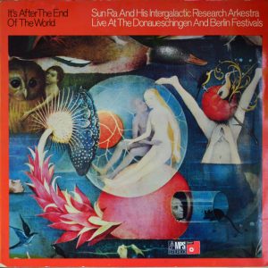 Sun Ra And His Intergalactic Research Arkestra : It's After The End of The World - Live At The Donaueschingen And Berlin Festivals