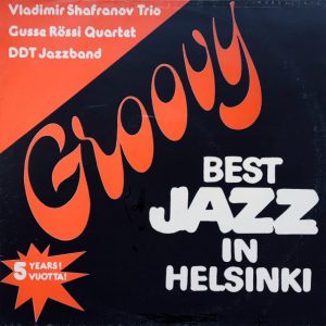 Vladimir Shafranov Trio / Gusse Rössi Quartet / DDT Jazzband : Live At Groovy
