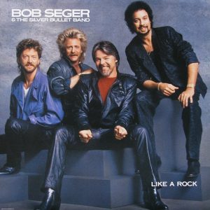 Bob Seger & The Silver Bullet Band : Like A Rock