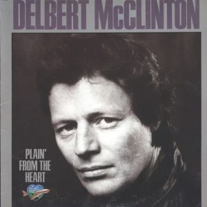 Delbert McClinton : Plain' From The Heart