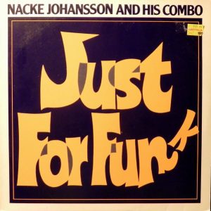 Nacke Johansson And His Combo : Just For Funk