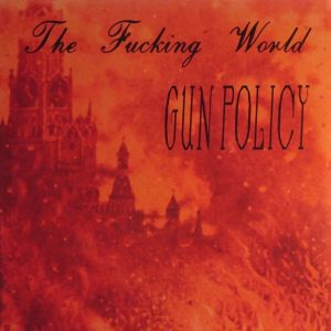 The Fucking World : Gun Policy