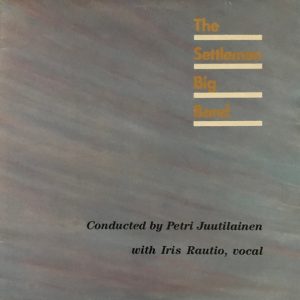The Settlemen Big Band, Iris Rautio : The Settlemen Big Band