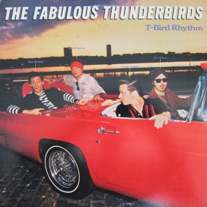 The Fabulous Thunderbirds : T-Bird Rhythm