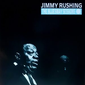 Jimmy Rushing : The Bluesway Sessions