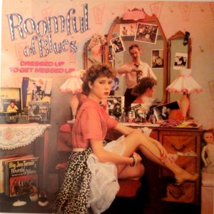 Roomful of Blues : Dressed Up To Get Messed Up
