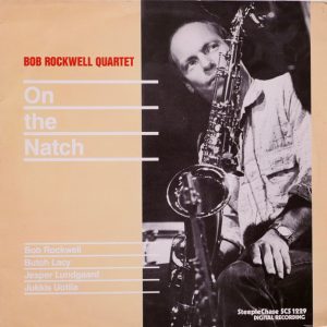 Bob Rockwell Quartet : On The Natch