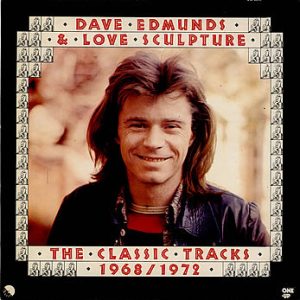 Dave Edmunds & Love Sculpture : The Classic Tracks 1968/1972