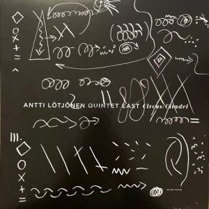 Antti Lötjönen Quintet East : Circus/Citadel