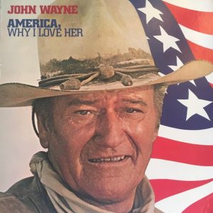 John Wayne : America, Why I Love Her