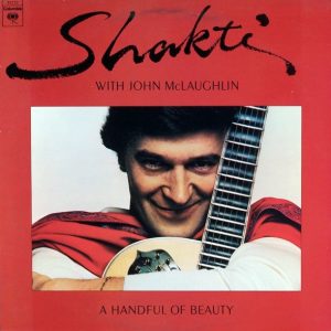 Shakti with John McLaughlin : A Handful of Beauty