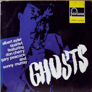 Albert Ayler Quartet Featuring Don Cherry, Gary Peacock And Sonny Murray : Ghosts