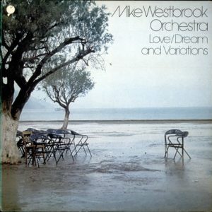 Mike Westbrook Orchestra : Love/Dream And Variations