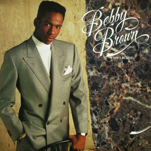 Bobby Brown : Don't Be Cruel