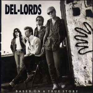 The Del-Lords : Based On A True Story