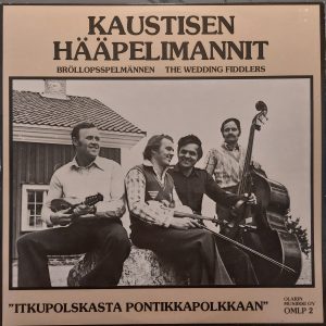 Kaustisen Hääpelimannit : Itkupolskasta Pontikkapolkkaan