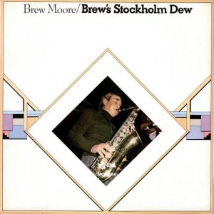 Brew Moore with Lars Sjosten Trio : Brew's Stockholm Dew