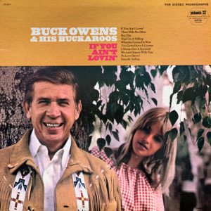 Buck Owens & His Buckaroos : If You Ain't Lovin'