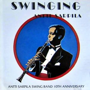 Antti Sarpila Swing Band : Antti Sarpila Swing Band 10th Anniversary