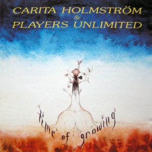 Carita Holmström & Players Unlimited : Time of Growing
