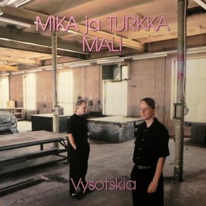 Mika ja Turkka Mali : Vysotskia