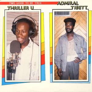 Thriller U / Admiral Tibett : Two Good To Be True