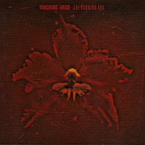 Machine Head : The Burning Red
