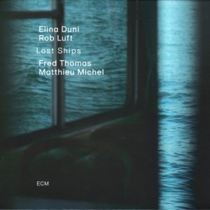 Elina Duni / Rob Luft / Fred Thomas / Matthieu Michel : Lost Ships
