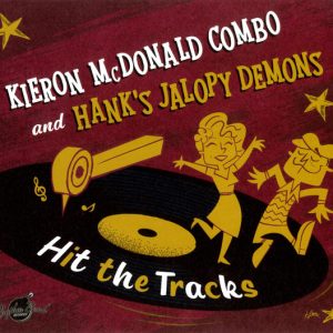 Kieron McDonald Combo And Hank's Jalopy Demons : Hit The Tracks