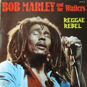 Bob Marley & The Wailers : Reggae Rebel