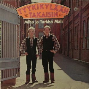 Mika ja Turkka Mali : Tyykikylään ja takaisin