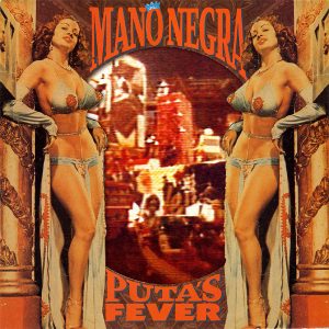 Mano Negra : Puta's Fever