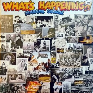 Madame George : What's Happening?