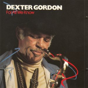 Dexter Gordon : For All We Know