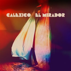 Calexico : El Mirador