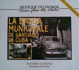 La Banda Municipale De Santiago De Cuba : Fanfare Cubaine - Brassband From Cuba