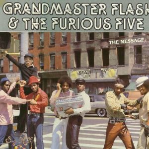 Grandmaster Melle Mel And The Furious Five : The Message