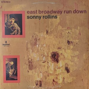 Sonny Rollins : East Broadway Run Down