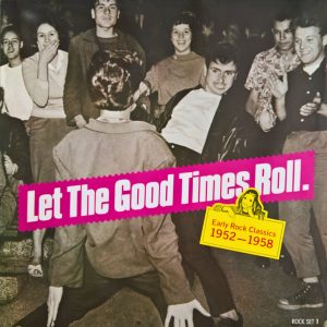 Various : "Let The Good Times Roll" Early Rock Classics 1952-1958