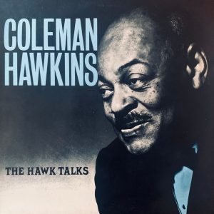 Coleman Hawkins : The Hawk Talks