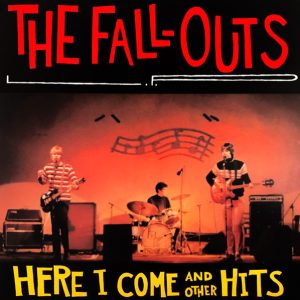 The Fall-Outs : Here I Come And Other Hits