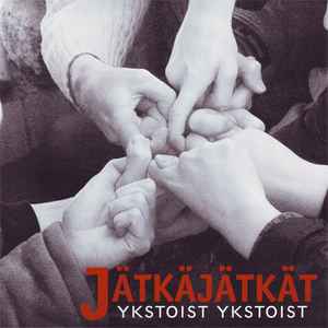 Jätkäjätkät : Ykstoist Ykstoist
