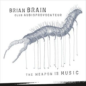 Brian Brain Club Audioprovocateur : The Weapon Is Music