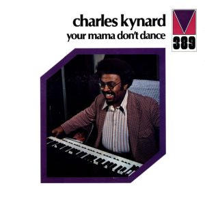Charles Kynard : Your Mama Don't Dance