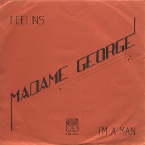 Madame George : Feelins / I'm A Man